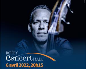 Read more about the article An evening with Avishai Cohen, Rosey Concert Hall concert, April 6th, 2022