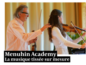 Lire la suite à propos de l’article [PRESSE] L’Agenda, Menuhin Academy, la musique tissée sur mesure